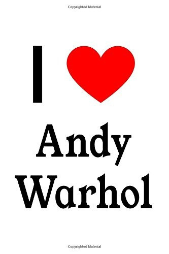 I Love Andy Warhol Andy Warhol Designer Notebook