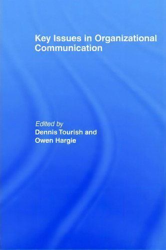 Key Issues In Organizational Communication, De Owen Hargie., Vol. 1. Editorial Taylor Francis Ltd, Tapa Blanda En Inglés