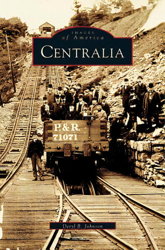 Centralia, De Johnson, Deryl Bert. Editorial Arcadia Lib Ed, Tapa Dura En Inglés