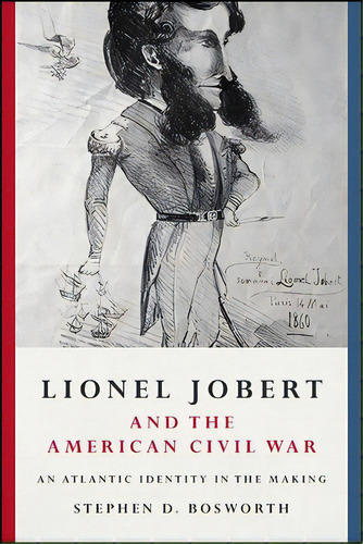 Lionel Jobert And The American Civil War, De Bosworth, Stephen D.. Editorial St Univ Of New York Pr, Tapa Dura En Inglés