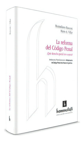 La reforma del código penal, de RUSCONI, MAXIMILIANO - VILLAR, MARIO A.. Editorial Hammurabi en español
