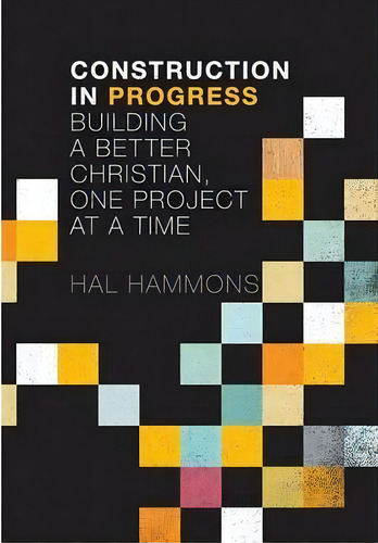 Construction In Progress, De Hal Hammons. Editorial One Stone, Tapa Blanda En Inglés