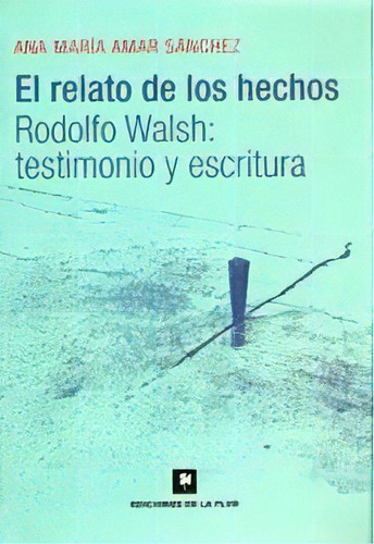 El Relato De Los Hechos, De Ana Maria Amar Sanchez. Editorial De La Flor, Tapa Blanda, Edición 2008 En Español