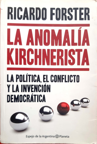 La Anomalía Kirchnerista Ricardo Forster Planeta Usado #