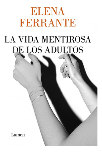 La Vida Mentirosa De Los Adultos, De Elena Ferrante