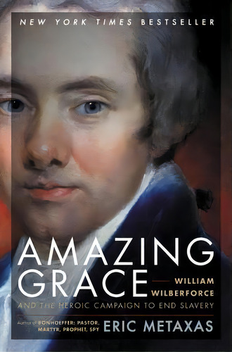 Amazing Grace : William Wilberforce And The Heroic Campaign To End Slavery, De Eric Metaxas. Editorial Harpercollins Publishers Inc, Tapa Blanda En Inglés