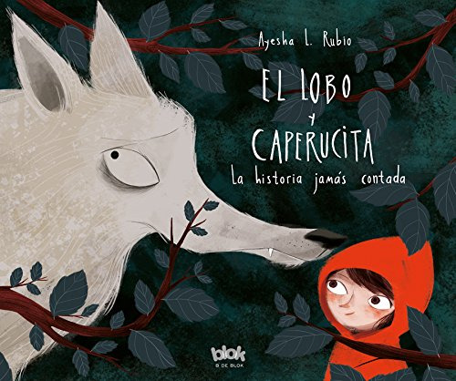 El Lobo Y Caperucita: La Historia Jamás Contada, De Ayesha L. Rubio. Editorial Penguin Random House, Tapa Dura, Edición 2017 En Español