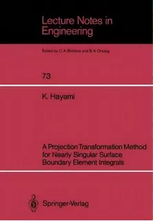 A Projection Transformation Method For Nearly Singular Surface Boundary Element Integrals, De Ken Hayami. Editorial Springer Verlag Berlin Heidelberg Gmbh Co Kg, Tapa Blanda En Inglés