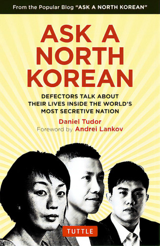 Ask A North Korean: Defectors Talk About Their Lives Inside The World's Most Secretive Nation, De Tudor, Daniel. Editorial Tuttle Pub, Tapa Dura En Inglés