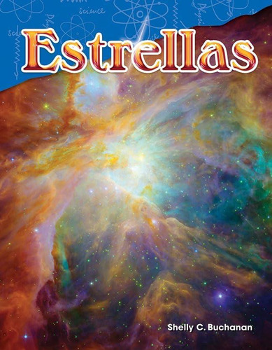 Estrellas (stars) (spanish Version) (science: Informational Text) (spanish Edition), De Shelly Buchanan. Editorial Teacher Created Materials, Tapa Dura En Español