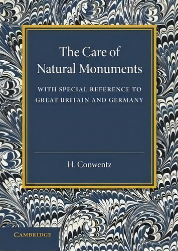 The Care Of Natural Monuments, De H. Wentz. Editorial Cambridge University Press, Tapa Blanda En Inglés