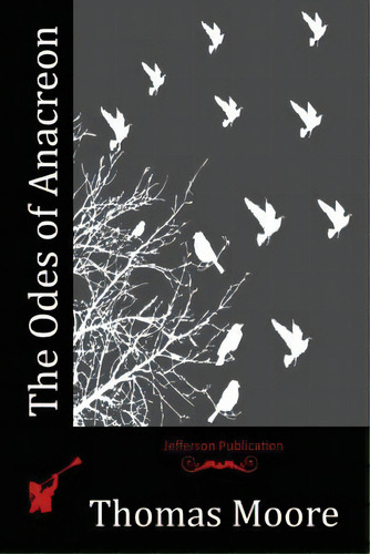 The Odes Of Anacreon, De Moore, Thomas. Editorial Createspace, Tapa Blanda En Inglés