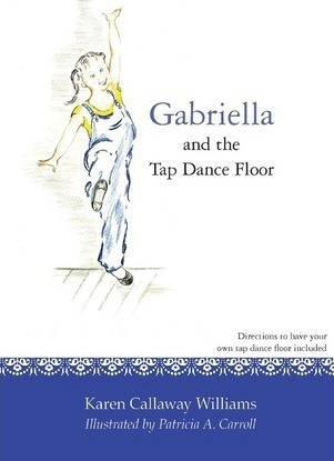 Gabriella And The Tap Dance Floor - Karen Callaway Williams