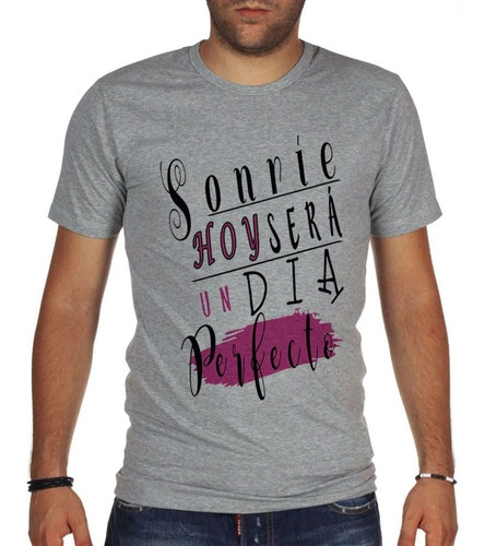 Remera De Hombre Frase Sonrie Hoy Sera Un Dia Perfecto