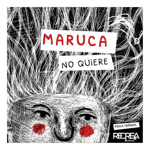 Maruca No Quiere, de Frankel, Paula. Editorial Recrea Libros, tapa blanda en español