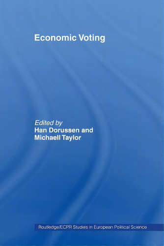 Economic Voting, De Dorussen, Han. Routledge/ecpr Studies In European Political Science, Vol. 1. Editorial Routledge, Tapa Blanda En Inglés