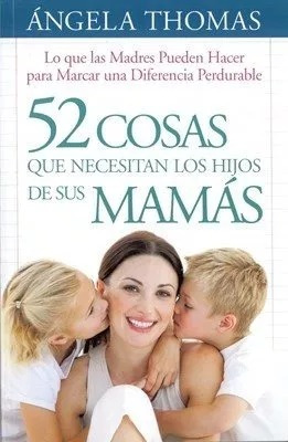 52 Cosas Que Necesitan Los Hijos De Sus Mamas, Tapa Rústica