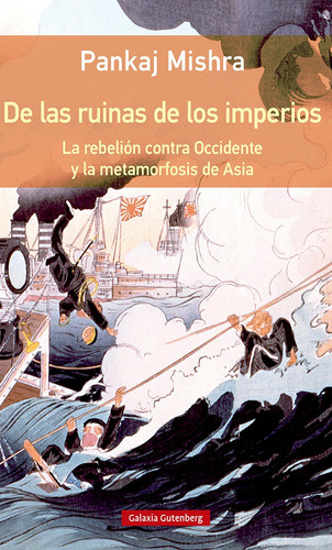 De Las Ruinas De Los Imperios- Rãâºstica, De Mishra, Pankaj. Editorial Galaxia Gutenberg, S.l., Tapa Blanda En Español