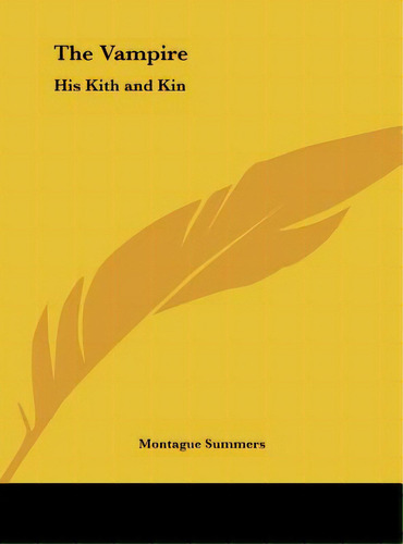 The Vampire: His Kith And Kin, De Summers, Montague. Editorial Kessinger Pub Llc, Tapa Dura En Inglés