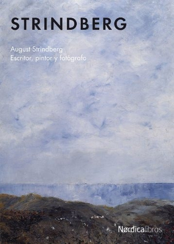 Strindberg Escritor Pintor Y Fotografo. Strindberg. Nordica