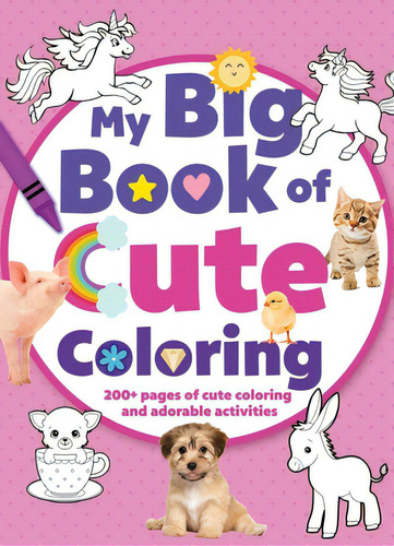 My Big Book Of Cute Coloring, De Editors Of Silver Dolphin Books. Editorial Silver Dolphin Books, Tapa Blanda En Inglés