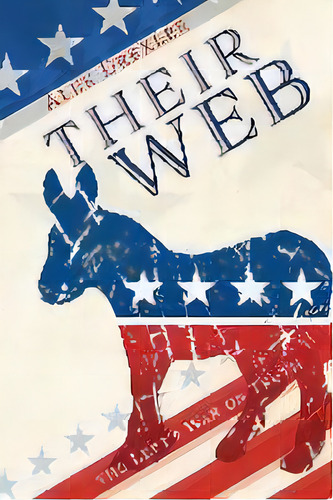 Their Web : The Left's War On Truth, De Alek Drexler. Editorial Liberty Hill Publishing, Tapa Blanda En Inglés