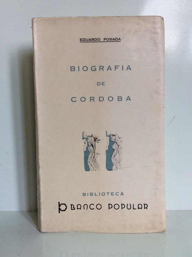 Biografía De Córdoba - Eduardo Posada - Banco Popular