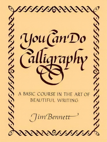 You Can Do Calligraphy, De Jim Bennett. Editorial Lulu Com, Tapa Blanda En Inglés