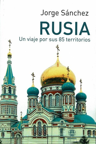 Rusia . Un Viaje Por Sus 85 Territorios