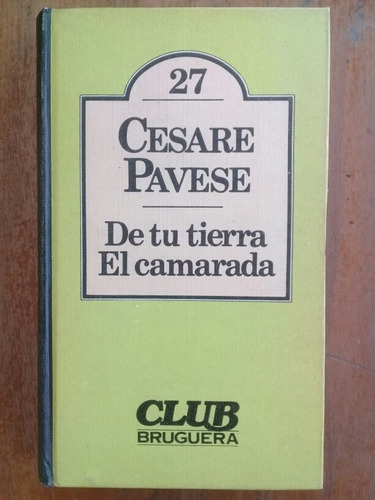 Cesare Pavese. De Tu Tierra El Camarada. Club Bruguera