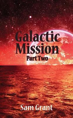 Libro Galactic Mission Part Two - Sam Grant