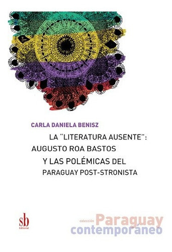 La   Literatura Ausente   De Carla Daniela Ben, de Carla Daniela Benisz. Editorial SB en español