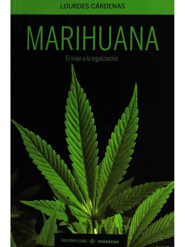 Libro Marihuana, El Viaje A La Legalizacion (mex)