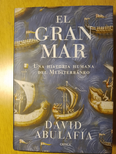 Abulafia, El Gran Mar. Historia Humana Mediterráneo. T Dura