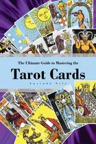 Comprar Libro The Ultimate Guide To Mastering The Tarot Cards: An...