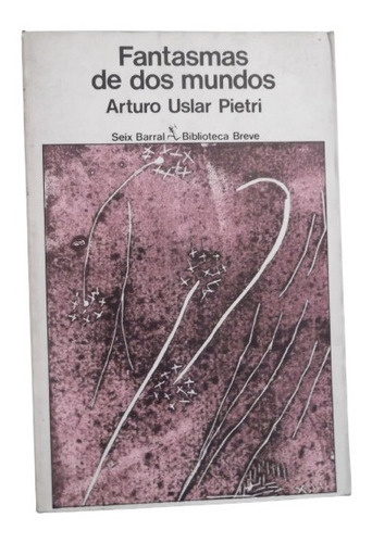 Fantasmas De Dos Mundos Arturo Uslar Pietri (Usado)