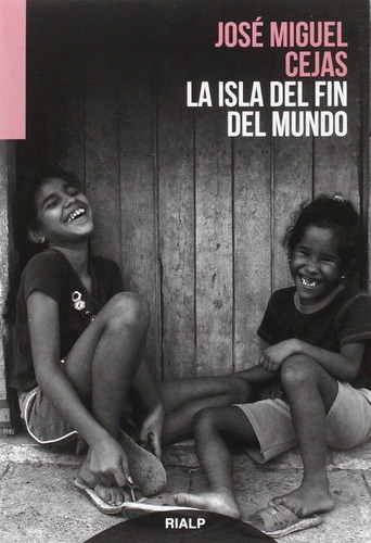 La isla del fin del mundo, de Cejas Arroyo, José Miguel. Editorial Ediciones Rialp, S.A., tapa blanda en español