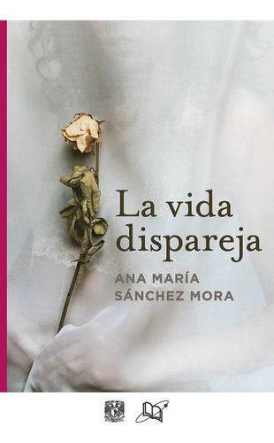 La Vida Dispareja, De Sanchez Mora, Ana Maria. Editorial Universo De Libros, Tapa Blanda En Español, 2021