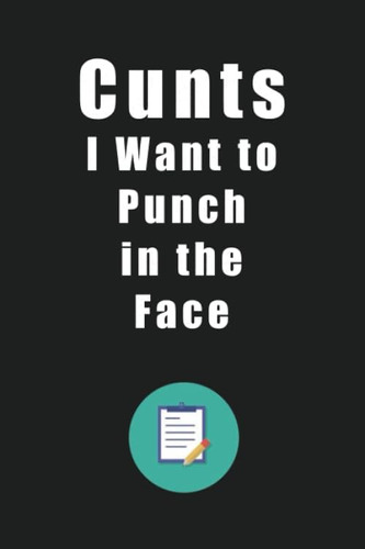 Libro: Cunts I Want To Punch In The Face: Funny Gift - Lined