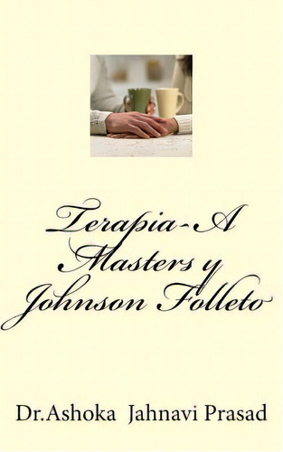 Terapia-a Masters Y Johnson Folleto, De Prasad, Ashoka Jahnavi. Editorial Createspace, Tapa Blanda En Español