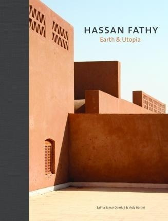 Hassan Fathy: Earth & Utopia - Bertini Viola (hardback)