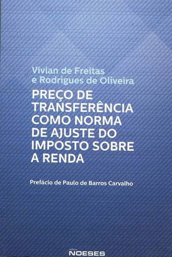 Preço De Transferência Como Norma De Ajuste Do Imposto Sob, De Oliveira, Vivian De Freitas E Rodrigues., Vol. 1. Editorial Noeses, Capa Mole Em Português