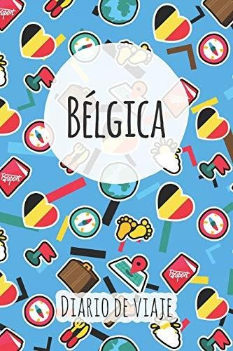 Diario De Viaje Bélgica: Planificador De Viajes I Planificad