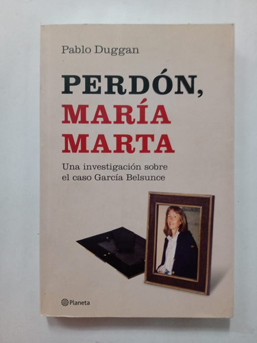  Perdón, María Marta Pablo Duggan Planeta
