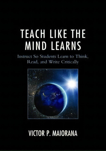 Teach Like The Mind Learns, De Victor P. Maiorana. Editorial Rowman Littlefield, Tapa Blanda En Inglés