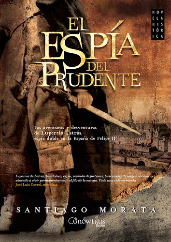 El espía del Prudente, de Santiago Morata. Editorial Nowtilus, tapa blanda, edición 1 en español, 2014