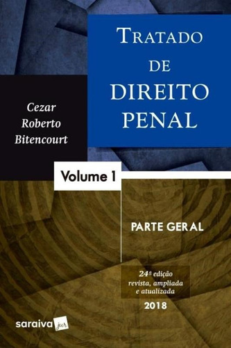 Tratado De Direito Penal - Vol 1 - Saraiva - 24 Ed, De Cezar Roberto Bitencourt. Editora Saraiva, Capa Mole, Edição 24 Em Português