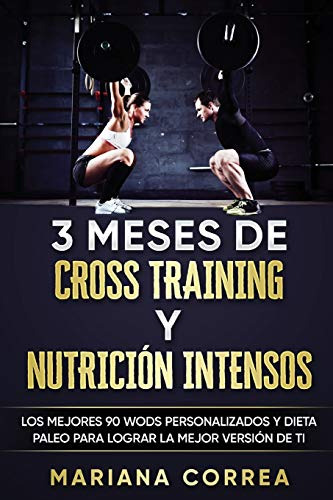 3 Meses De Cross Training Y Nutricion Intensos: Los Mejores