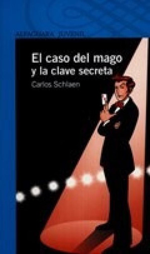 Libro - Caso Del Mago Y La Clave Secreta (serie Azul) - Sch