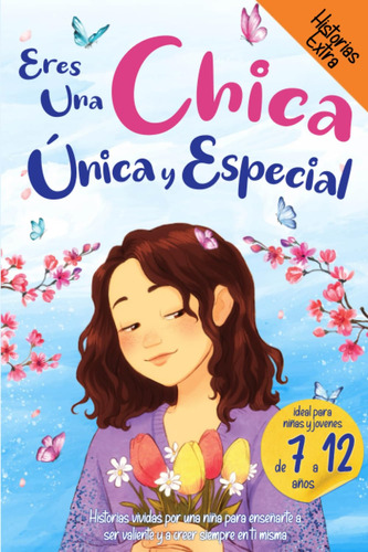 Eres Una Chica Única Y Especial: Historias Vividas Por Un...